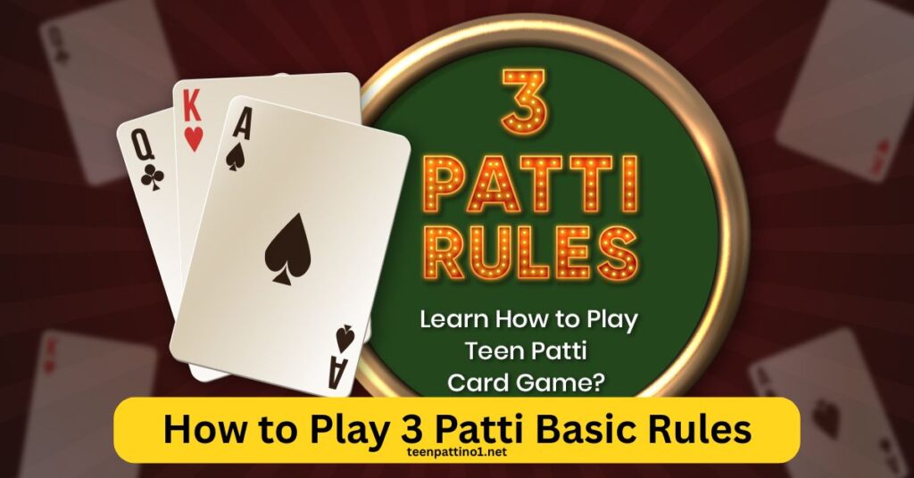 How to Play 3 Patti Basic Rules