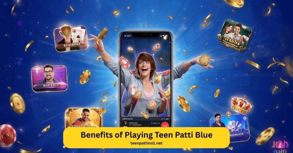 Benefits of Playing Teen Patti Blue