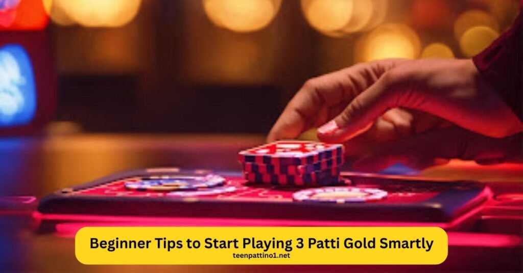 Beginner Tips to Start Playing 3 Patti Gold Smartly